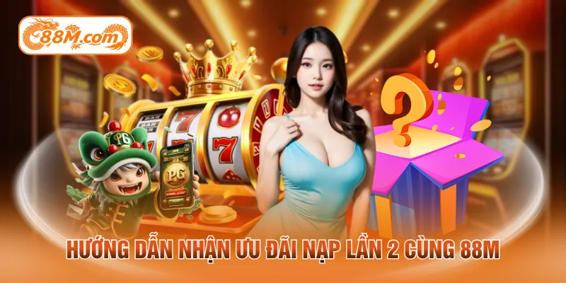 Hướng dẫn nhận ưu đãi nạp lần 2 cùng 88M