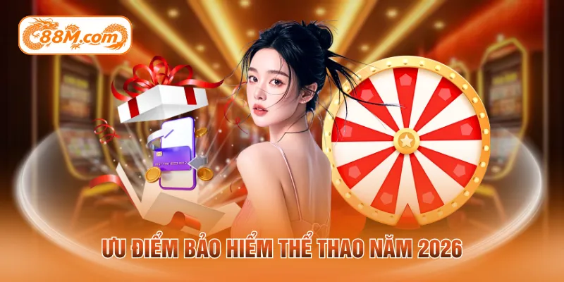 Ưu điểm bảo hiểm thể thao năm 2026