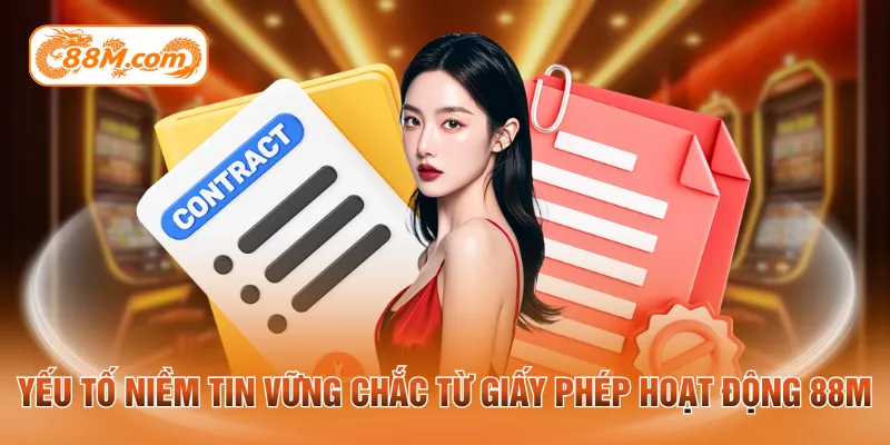 Yếu tố niềm tin vững chắc từ giấy phép hoạt động 88M